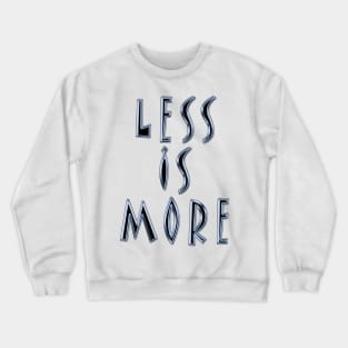 Less Is More Design Crewneck Sweatshirt